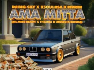 Download DJ Big Sky, KsoulRsa & Nvrth feat Themba N Musiq, Miss Ready & Trisha Ama Mitta Mp3 Hiphopza