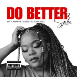 SPHEMusic unveils a fresh, empowering track titled 'Do Better'