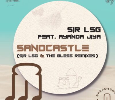 Sir LSG – Sandcastle (Remixes) [Feat. Ayanda Jiya]