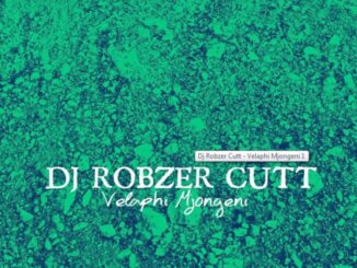 Dj Robzer Cutt – Velaphi Mjongeni