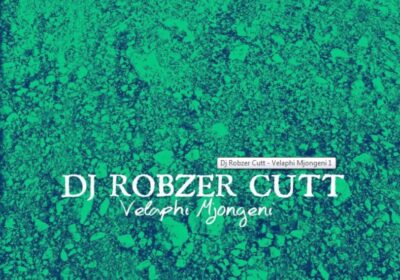 Dj Robzer Cutt – Velaphi Mjongeni