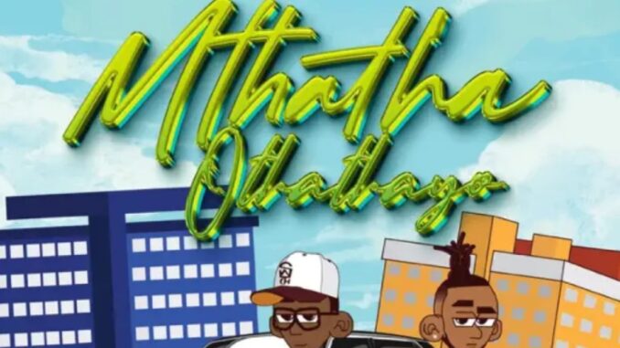 "Mthatha Othathayo" is a fire mixtape dropped by DJ Switch and BhutLegend