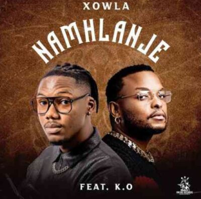 Xowla & K.O collaborates on this new jam ‘Namhlanje’