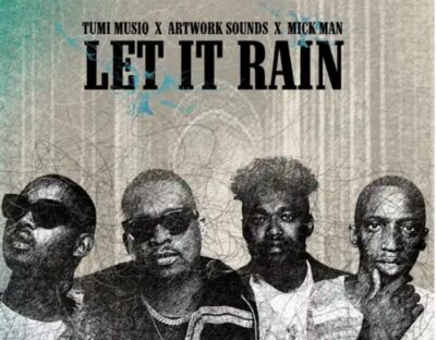 Tumi Musiq, Artwork Sounds & Mick-Man comes together for this new sound ‘Let It Rain’